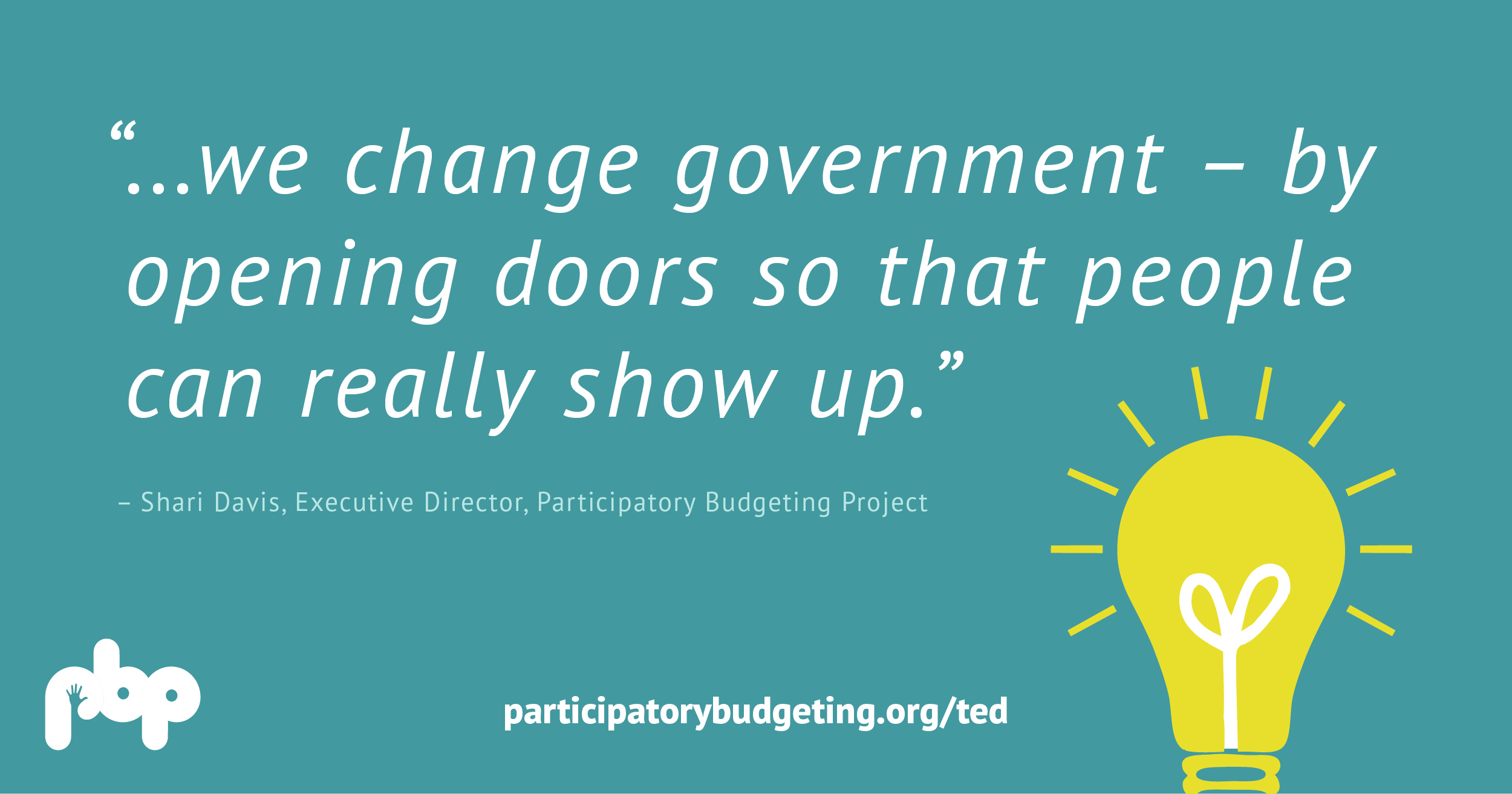 ...we change government - by opening doors so that people can really show up. - Shari Davis