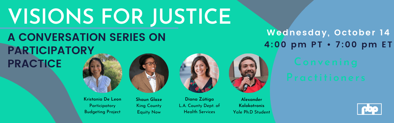visions-for-justice-conversation-series-participatory-practice-budgeting-convening-practitioners-participatory-budgeting-project-banner Visions for Justice: A conversation series on participatory practice. Convening practitioners.