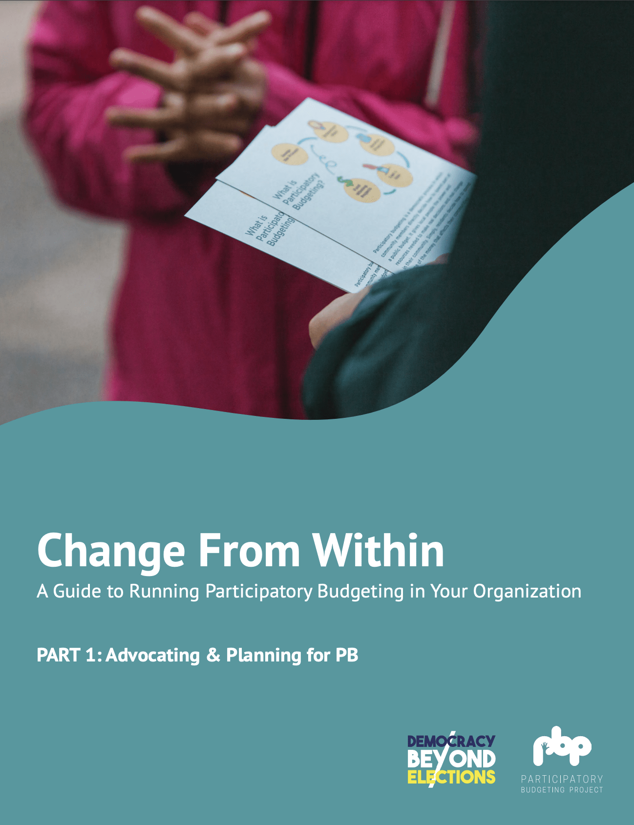Click to go to resource page. Cover of Resource: Change From Within: A Guide to Running Participatory Budgeting in Your Organization: Part 1: Advocating & Planning for PB