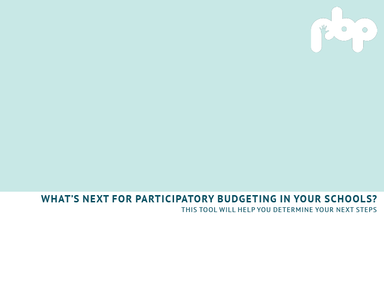 Cover of Resource: What's next for Participatory Budgeting in your Schools? This tool will help you determine your next steps